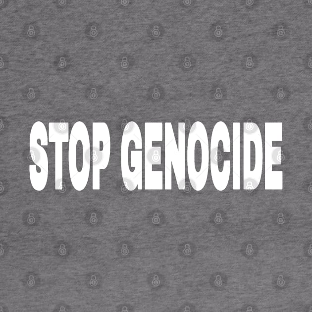 STOP GENOCIDE - White - Front by SubversiveWare